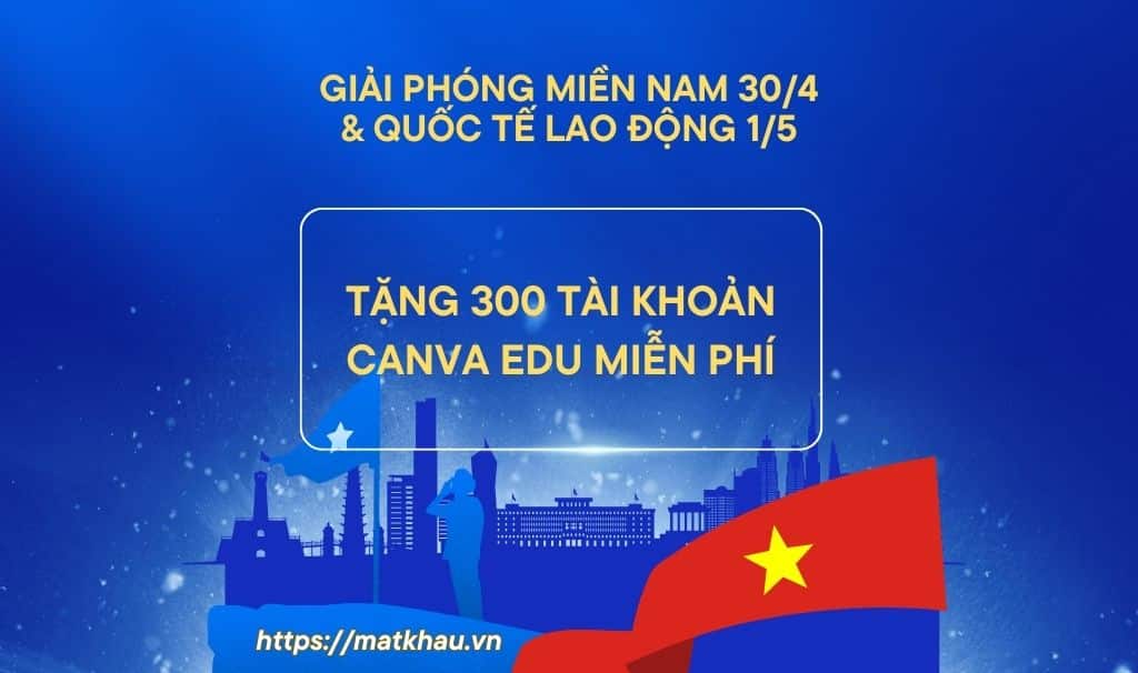 🎉 KỶ NIỆM 50 NĂM GIẢI PHÓNG MIỀN NAM – NHẬN NGAY TÀI KHOẢN CANVA EDU 1 NĂM MIỄN PHÍ! 🎉